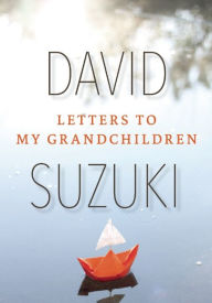 Title: Letters to My Grandchildren, Author: David Suzuki