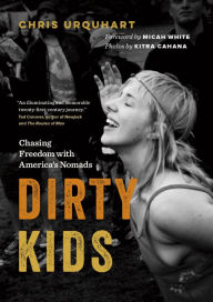 Title: Dirty Kids: Chasing Freedom with America's Nomads, Author: Chris Urquhart