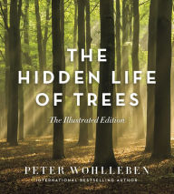 Title: The Hidden Life of Trees: The Illustrated Edition, Author: Peter Wohlleben