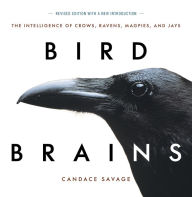 Title: Bird Brains: The Intelligence of Crows, Ravens, Magpies, and Jays, Author: Candace Savage