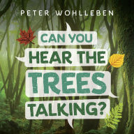 Textbook ebook download Can You Hear the Trees Talking?: Discovering the Hidden Life of the Forest by Peter Wohlleben DJVU CHM MOBI