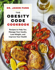 Free download of bookworm for android The Obesity Code Cookbook: Recipes to Help You Manage Insulin, Lose Weight, and Improve Your Health in English 9781771644761 MOBI iBook