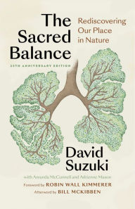 Title: The Sacred Balance, 25th anniversary edition: Rediscovering Our Place in Nature, Author: David Suzuki