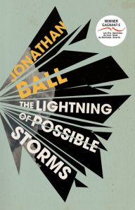 Title: The Lightning of Possible Storms, Author: Jonathan Ball