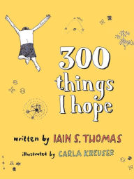 Title: 300 Things I Hope, Author: Iain  S. Thomas