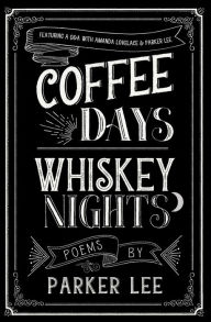 Title: Coffee Days Whiskey Nights, Author: Cyrus Parker