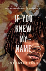 Title: If You Knew My Name: A Novel in Verse, Author: Lisa Roberts Carter