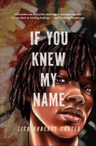 Title: If You Knew My Name, Author: Lisa Roberts Carter