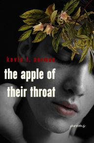 Title: The Apple of Their Throat: Poems, Author: Kevin T. Norman