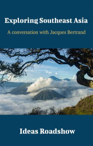 Title: Exploring Southeast Asia - A Conversation with Jacques Bertrand, Author: Howard Burton