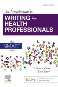 Title: An Introduction to Writing for Health Professionals: The SMART Way, Author: Glennis Zilm RN (Ret)