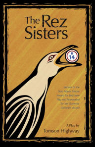 Title: The Rez Sisters, Author: Tomson Highway