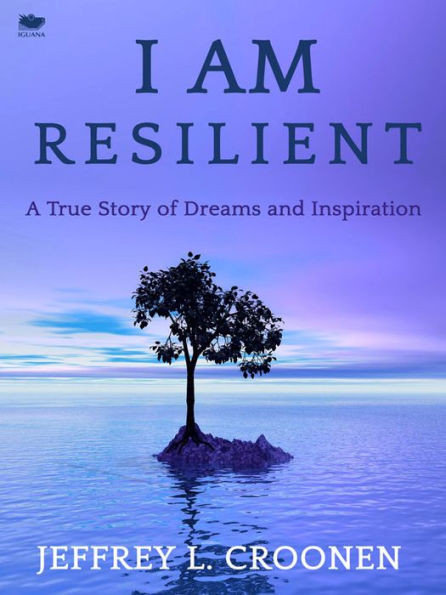 I Am Resilient: A True Story of Dreams and Inspiration