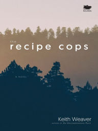 Title: The Recipe Cops, Author: Keith Weaver