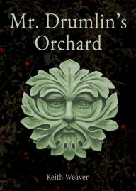 Title: Mr. Drumlin's Orchard, Author: Keith Weaver