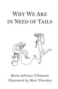 Title: Why We Are in Need of Tails, Author: Maria Davenza Tillmanns