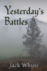 Title: Yesterday's Battles, Author: Jack Whyte