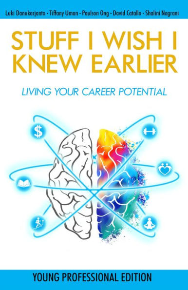 Stuff I Wish I Knew Earlier: Living Your Career Potential - Young Professional Edition