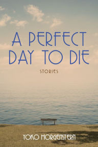 Title: A Perfect Day to Die, Author: Yoko Morgenstern