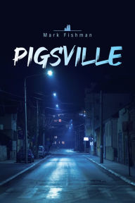 Title: Pigsville, Author: Mark Fishman