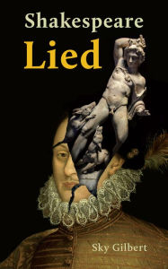 Title: Shakespeare Lied, Author: Sky Gilbert