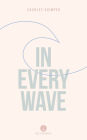 In Every Wave