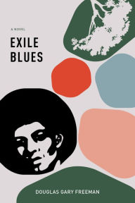 Title: Exile Blues, Author: Douglas Gary Joseph Freeman