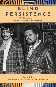 Title: Blind Persistence: The History of the Before Columbus Foundation, Author: Ishmael Reed