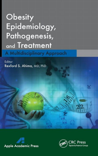 Obesity Epidemiology, Pathogenesis, and Treatment: A Multidisciplinary Approach / Edition 1