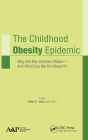 The Childhood Obesity Epidemic: Why Are Our Children Obese-And What Can We Do About It?