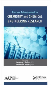 Title: Process Advancement in Chemistry and Chemical Engineering Research / Edition 1, Author: Gennady E. Zaikov