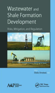 Title: Wastewater and Shale Formation Development: Risks, Mitigation, and Regulation / Edition 1, Author: Sheila Olmstead