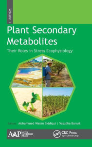Title: Plant Secondary Metabolites, Volume Three: Their Roles in Stress Eco-physiology, Author: Mohammed Wasim Siddiqui