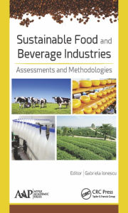Title: Sustainable Food and Beverage Industries: Assessments and Methodologies / Edition 1, Author: Gabriela Ionescu