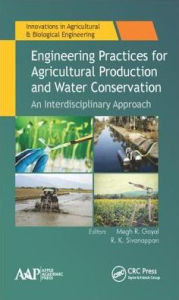 Title: Engineering Practices for Agricultural Production and Water Conservation: An Interdisciplinary Approach / Edition 1, Author: Megh R. Goyal
