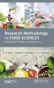 Title: Research Methodology in Food Sciences: Integrated Theory and Practice / Edition 1, Author: C. O. Mohan