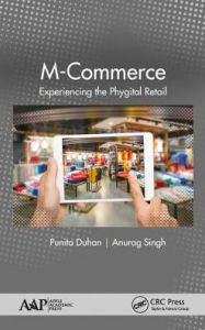 Title: M-Commerce: Experiencing the Phygital Retail / Edition 1, Author: Punita Duhan