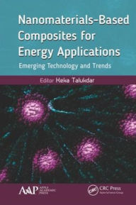 Title: Nanomaterials-Based Composites for Energy Applications: Emerging Technology and Trends / Edition 1, Author: Keka Talukdar