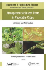 Title: Management of Insect Pests in Vegetable Crops: Concepts and Approaches / Edition 1, Author: Ramanuj Vishwakarma