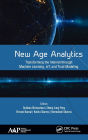 New Age Analytics: Transforming the Internet through Machine Learning, IoT, and Trust Modeling / Edition 1