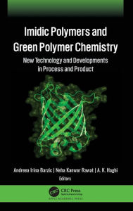 Title: Imidic Polymers and Green Polymer Chemistry: New Technology and Developments in Process and Product / Edition 1, Author: Andreea Irina Barzic