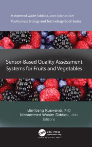 Title: Sensor-Based Quality Assessment Systems for Fruits and Vegetables / Edition 1, Author: Bambang Kuswandi