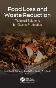 Title: Food Loss and Waste Reduction: Technical Solutions for Cleaner Production / Edition 1, Author: Laxmikant S. Badwaik