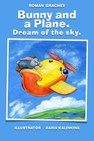 Bunny and a Plane. Dream of the Sky.