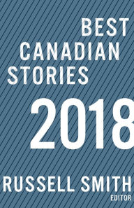 Title: Best Canadian Stories 2018, Author: Russell Smith