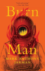 Title: Burn Man: Selected Stories, Author: Mark Anthony Jarman