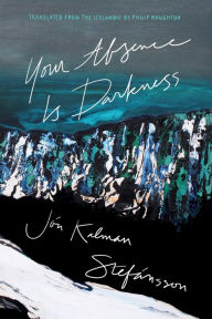 Title: Your Absence Is Darkness, Author: Jón Kalman Stefánsson