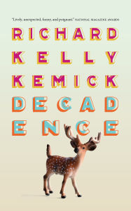 Title: Decadence, Author: Richard Kelly Kemick