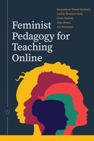 Title: Feminist Pedagogy for Teaching Online, Author: Jacquelyne Thoni Howard