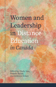 Title: Women and Leadership in Distance Education in Canada, Author: Cindy Ives